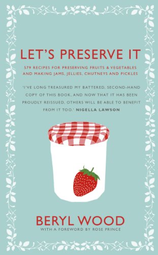 9780224086738: Let's Preserve It: 579 recipes for preserving fruits and vegetables and making jams, jellies, chutneys, pickles and fruit butters and cheeses (Square Peg Cookery Classics)