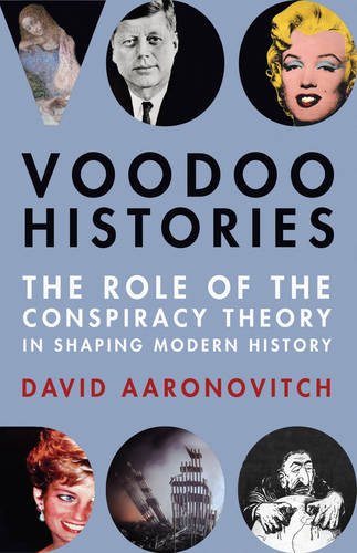 Beispielbild fr Voodoo Histories: The Role of the Conspiracy Theory in Shaping Modern History zum Verkauf von WorldofBooks