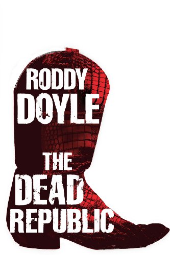 The Dead Republic (9780224090094) by Roddy Doyle