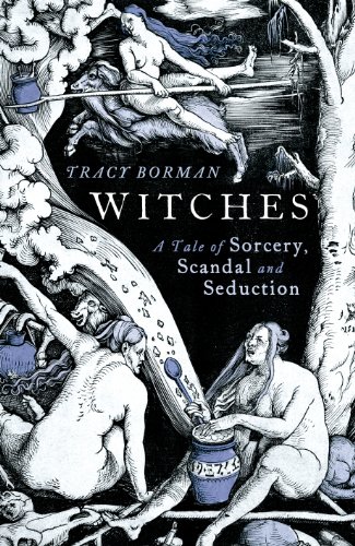 9780224090568: Witches: A Tale of Sorcery, Scandal and Seduction