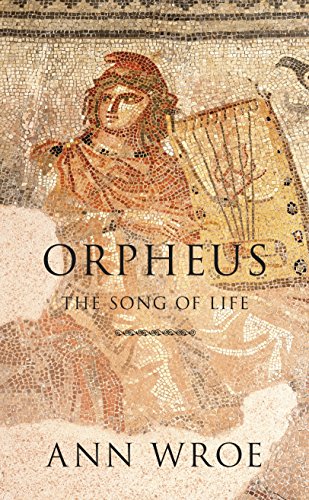 Orpheus The Song of Life - Wroe, Ann