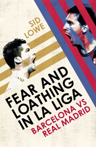 9780224091787: Fear and Loathing in La Liga: Barcelona vs Real Madrid