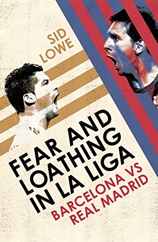 9780224091794: Fear and Loathing in La Liga: Barcelona vs Real Madrid