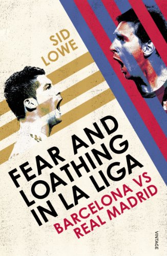9780224091800: Fear and Loathing in La Liga: Barcelona vs Real Madrid