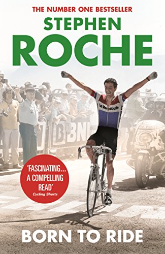 9780224091916: Born to Ride: The Autobiography of Stephen Roche (Yellow Jersey Cycling Classics)