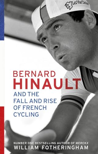 9780224092043: Bernard Hinault and the Fall and Rise of French Cycling