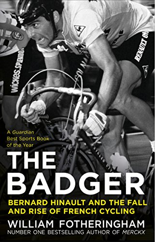 Beispielbild fr The Badger: Bernard Hinault and the Fall and Rise of French Cycling zum Verkauf von WorldofBooks