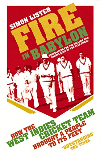 Beispielbild fr Fire in Babylon: How the West Indies Cricket Team Brought a People to its Feet zum Verkauf von WorldofBooks