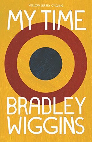 9780224092371: Bradley Wiggins: My Time: An Autobiography (Yellow Jersey Cycling Classics)