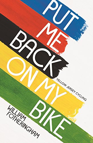 Beispielbild fr Put Me Back on My Bike: In Search of Tom Simpson (Yellow Jersey Cycling Classics) zum Verkauf von ThriftBooks-Atlanta