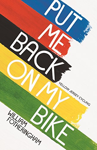 9780224092395: Put Me Back On The Bike: In Search of Tom Simpson (Yellow Jersey Cycling Classics)