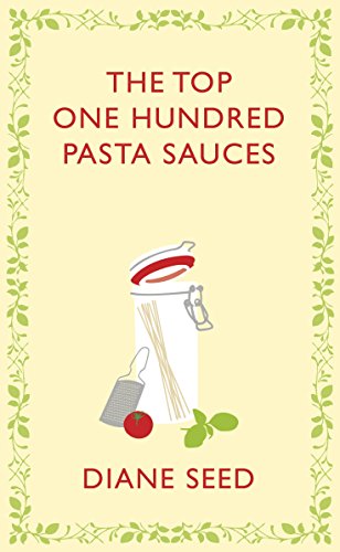 9780224095327: The Top One Hundred Pasta Sauces (Square Peg Cookery Classics)
