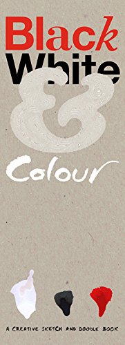 Black White & Colour : A Creative Sketch and Doodle Book