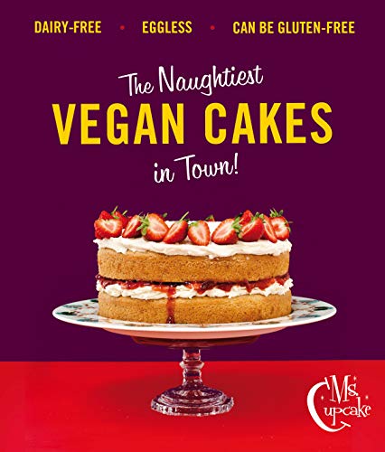Stock image for Ms. Cupcake: The Naughtiest Vegan Cakes in Town! for sale by SecondSale