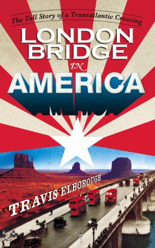 9780224096256: London Bridge in America: The Tall Story of a Transatlantic Crossing