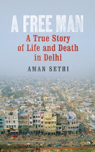 Stock image for A Free Man: A True Story of Life and Death in Delhi for sale by WorldofBooks