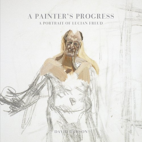 9780224097123: A Painter's Progress: A Portrait of Lucian Freud