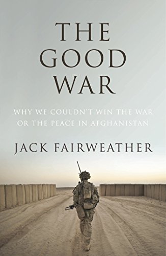 Imagen de archivo de The Good War: Why We Couldn  t Win the War or the Peace in Afghanistan a la venta por WorldofBooks