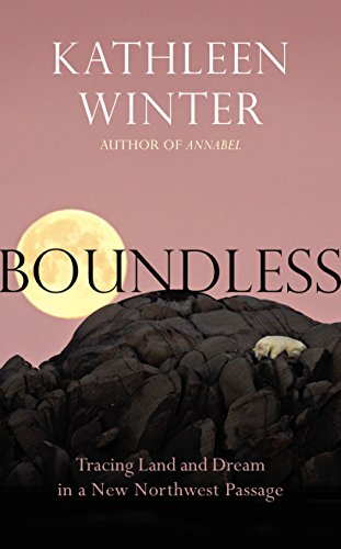 Beispielbild fr Boundless: Tracing Land and Dream in a New Northwest Passage zum Verkauf von Wonder Book