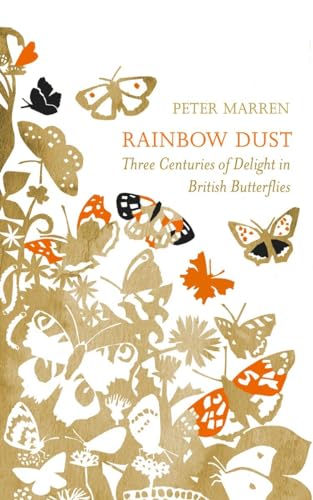 9780224098656: Rainbow Dust: Three Centuries of Delight in British Butterflies