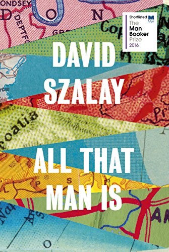 9780224099769: All that man is: Shortlisted for the Man Booker Prize 2016