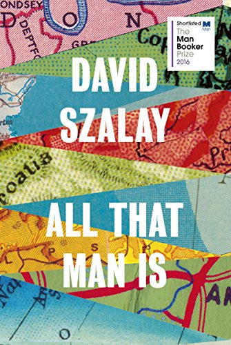 9780224099769: All That Man Is: Shortlisted for the Man Booker Prize 2016