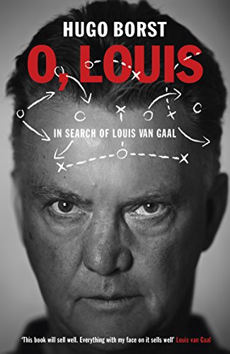Stock image for O, Louis: In Search of Louis van Gaal for sale by Goldstone Books