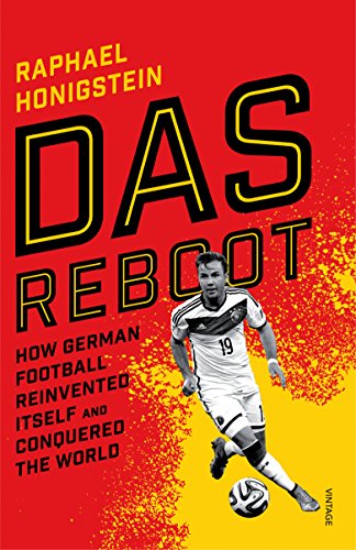 9780224100144: Das Reboot: How German Football Reinvented Itself and Conquered the World