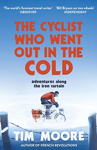 Stock image for The Cyclist Who Went Out in the Cold: Adventures Along the Iron Curtain Trail for sale by Bookmans