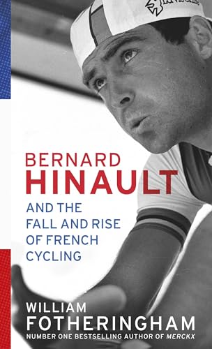 9780224100298: Bernard Hinault and the Fall and Rise of French Cycling