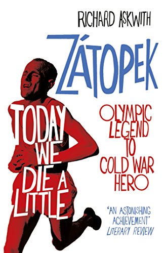 Stock image for Today We Die a Little: Emil Zátopek, Olympic Legend to Cold War Hero for sale by WorldofBooks
