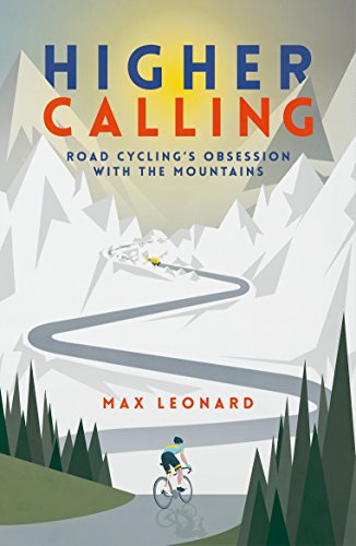 Stock image for Higher Calling: Road Cyclings Obsession with the Mountains for sale by WorldofBooks