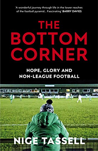 Beispielbild fr The Bottom Corner: Hope, Glory and Non-League Football zum Verkauf von WorldofBooks