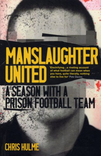 Stock image for Manslaughter United: A Season with a Prison Football Team for sale by WorldofBooks