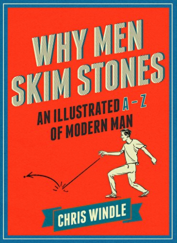 Stock image for Why Men Skim Stones: An Illustrated A-Z of Modern Man for sale by Books From California