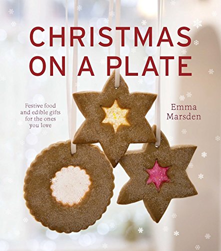 Imagen de archivo de Christmas on a Plate : Festive Food and Edible Gifts for the Ones You Love a la venta por Better World Books