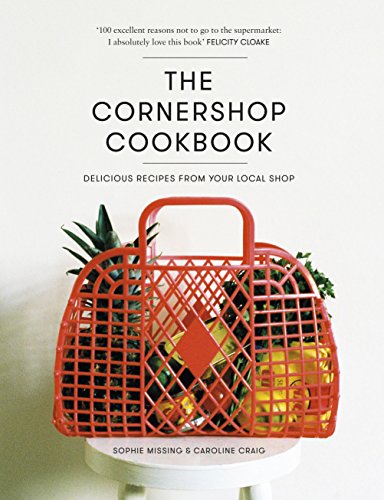 9780224101042: The Cornershop Cookbook: Delicious Recipes from your local shop