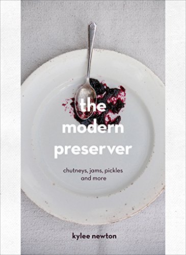 9780224101165: The Modern Preserver: A mindful cookbook packed with seasonal appeal