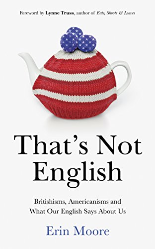 Imagen de archivo de That's Not English: Britishisms, Americanisms and What Our English Says About Us a la venta por More Than Words