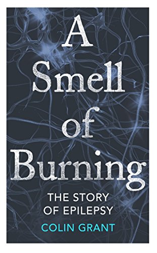 Beispielbild fr A Smell of Burning: The Story of Epilepsy zum Verkauf von WorldofBooks