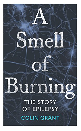 Imagen de archivo de A Smell of Burning: The Story of Epilepsy a la venta por WorldofBooks