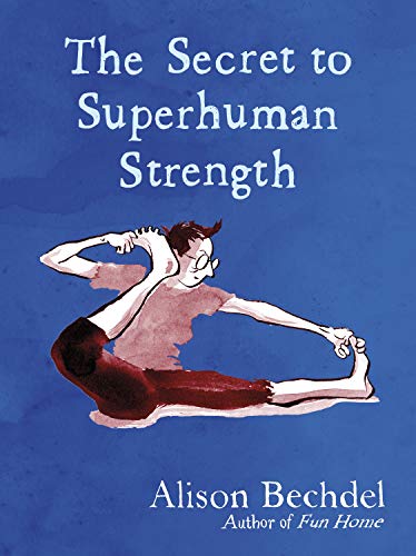 Beispielbild fr The Secret to Superhuman Strength: Alison Bechdel zum Verkauf von AwesomeBooks