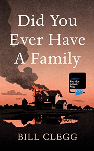 DID YOU EVER HAVE A FAMILY - LONGLISTED FOR THE 2015 MAN BOOKER PRIZE - SIGNED FIRST EDITION FIRS...