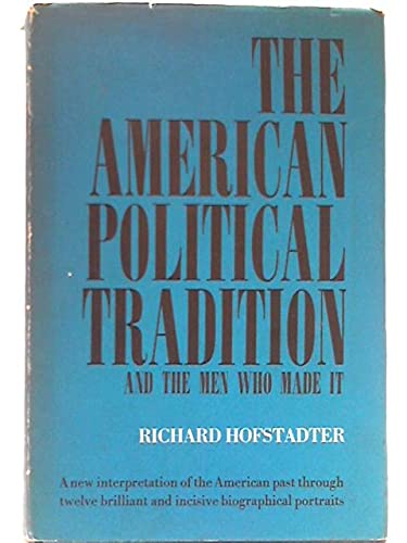 Stock image for The American Political Tradition and the men who made it. for sale by G. & J. CHESTERS