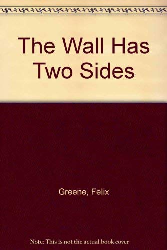 The Wall Has Two Sides - Felix Greene