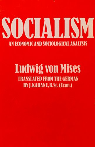 Socialism An Economic and Sociological Analysis - Mises, Ludwig Von