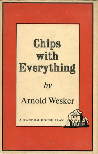 Chips with Everything: A Play in Two Acts (9780224607698) by Wesker, Arnold