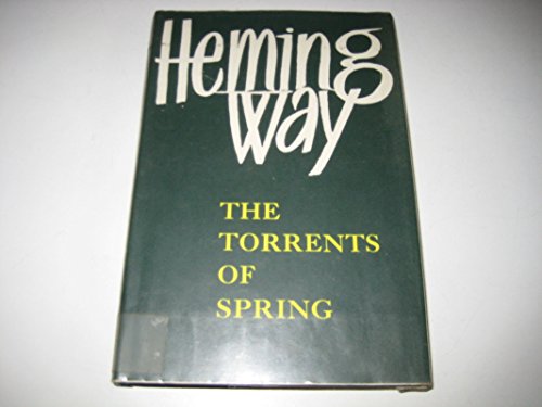 The Torrents of Spring: A Romantic Novel in Honour of the Passing of a Great Race (9780224608572) by Hemingway, Ernest