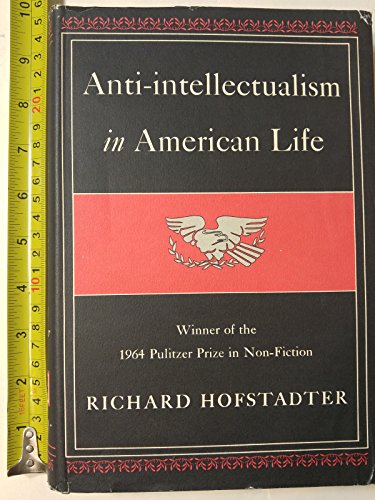 9780224608596: Anti-intellectualism in American Life
