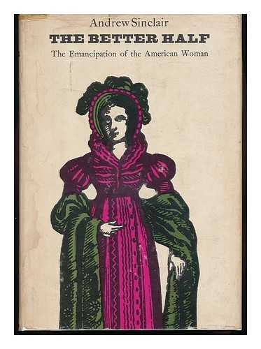 Beispielbild fr The Better Half. The Emancipation of the American Woman. zum Verkauf von G. & J. CHESTERS